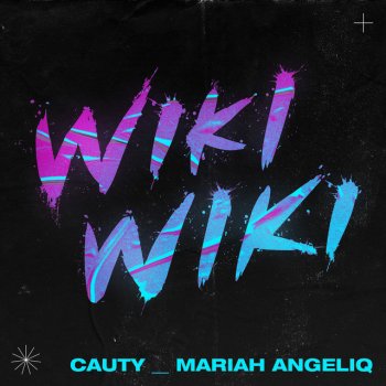 Cauty feat. Mariah Angeliq Wiki Wiki