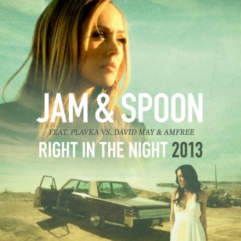 Jam & Spoon, Amfree, Plavka & David May Right in the Night 2013 (Groove Coverage Remix)
