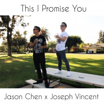 Jason Chen feat. Joseph Vincent This I Promise You