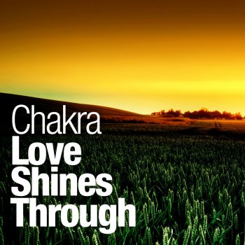 Chakra Love Shines Through - Original Mix Edit