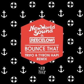 New World Sound feat. Reece Low Bounce That - Trifo & Tyron Hapi Remix