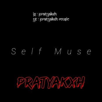 PratyakXh Music Self Muse