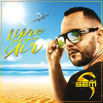 DJ Sem feat. Lartiste & Matt Houston Libre Comme l'air (Radio Edit)