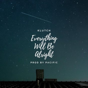 Klutch Everything Will Be Alright