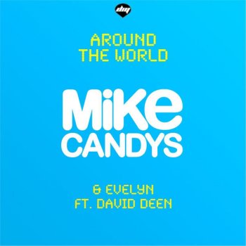 Mike Candys feat. Evelyn & David Deen Around the World - Mdk Remix