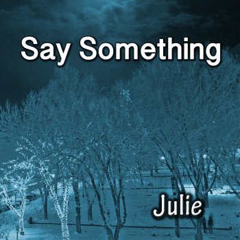 Julie Say Something