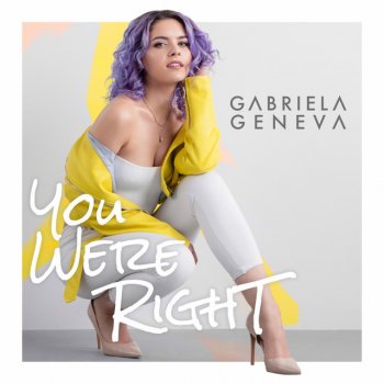 Gabriela Geneva You Were Right