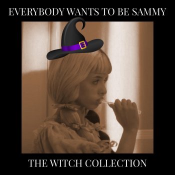 peeinmysock Everybody Wants To Be Sammy - Alien Witch Version