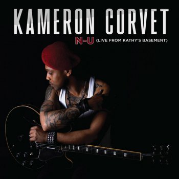 Kameron Corvet N-U - live from Kathy's Basement