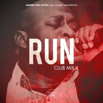 Martin van Lectro feat. Charlie Armstrong Run - Club Mix