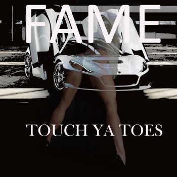 Fame Touch Ya Toes