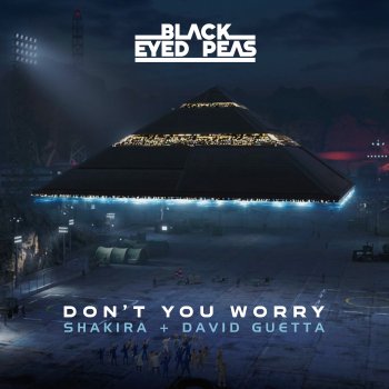 Black Eyed Peas feat. Shakira & David Guetta DON'T YOU WORRY