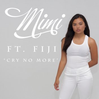 Mimi feat. FiJi Cry No More (feat. Fiji)