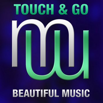 Touch & Go Beautiful Music - Radio Edit