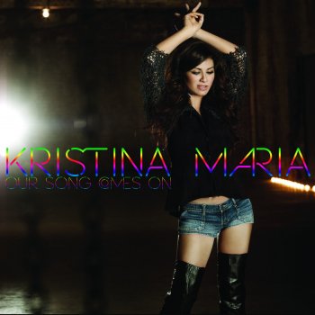 Kristina Maria Our Song Comes On - Bruno Robles Mix