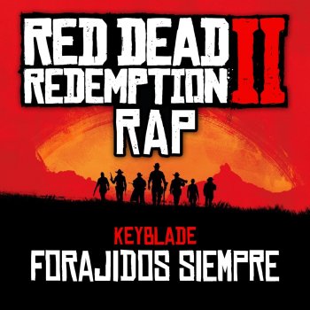 Keyblade Red Dead Redemption 2 Rap. Forajidos Siempre