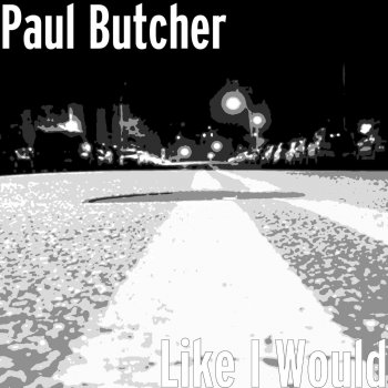Paul Butcher Like I Would