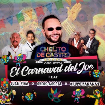 Chelito De Castro El Carnaval del Joe (El Barbero / A Fulana / El Torito) [feat. Juan Piña, Checo Acosta & Grupo Bananas]