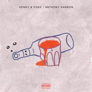 Anthony Kannon Henny & Coke