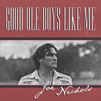 Joe Nichols Good Ole Boys Like Me
