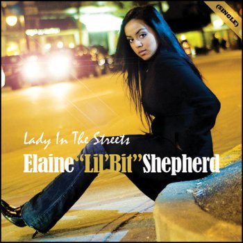 Elaine "Lil'Bit" Shepherd Lady In the Streets