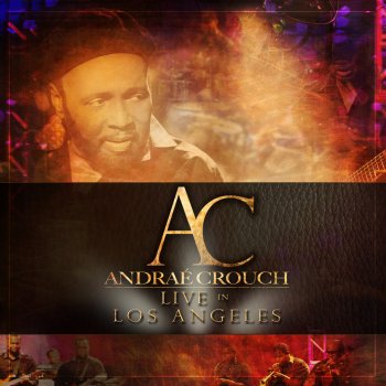 Andraé Crouch Give It All Back to Me (Live)