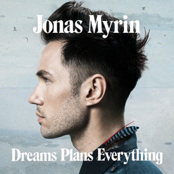 Jonas Myrin Dreams Plans Everything