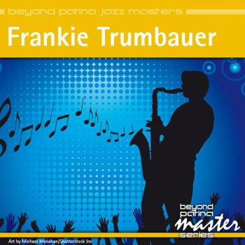 Frankie Trumbauer I Don't Stand a Ghost of a Chance With You