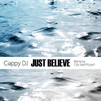Ciappy DJ Just Believe - N'Deep Main Mix