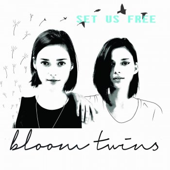 Bloom Twins Set Us Free