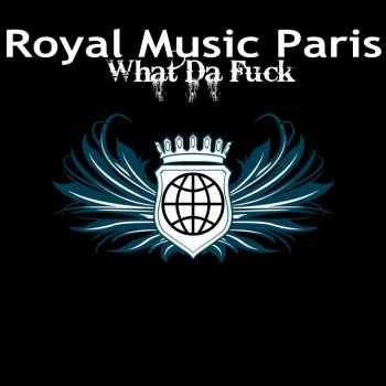 Royal Music Paris What da Fuck
