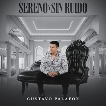 Gustavo Palafox Sereno Y Sin Ruido