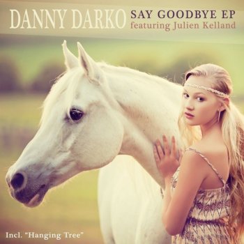 Danny Darko feat. Julien Kelland Say Goodbye - Original Mix