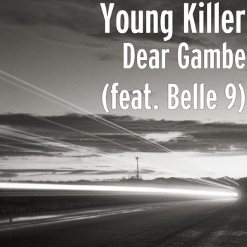 Young Killer feat. Belle 9 Dear Gambe (feat. Belle 9)