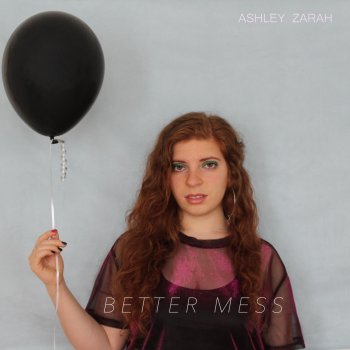 Ashley Zarah Better Mess