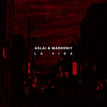 Aslai feat. Markeniy La Vida