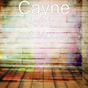 Cayne Nothing but Money