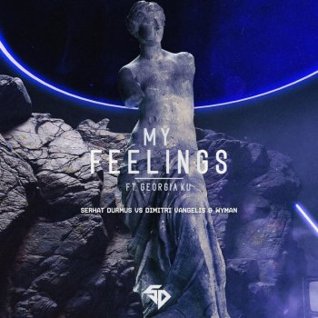 Serhat Durmus feat. Dimitri Vangelis & Wyman & Georgia Ku My Feelings - Dimitri Vangelis & Wyman Extended Remix