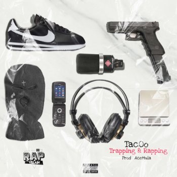 Tac0o Trapping & Rapping