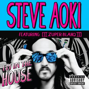 Steve Aoki feat. Zuper Blahq I'm in the House