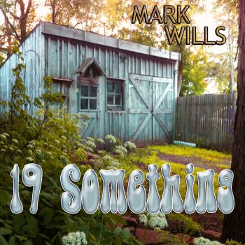 Mark Wills 19 Something (Re-Recorded)