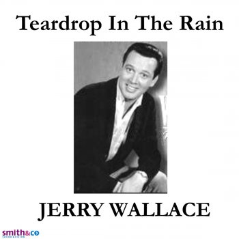 Jerry Wallace Teardrop In the Rain