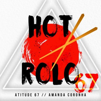 Atitude 67 feat. Amanda Coronha Hot Rolo - Ao Vivo