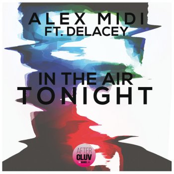Alex Midi feat. Delacey In The Air Tonight - Radio Edit