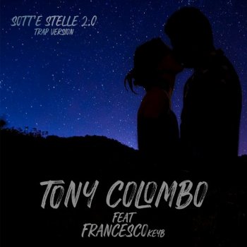 Tony Colombo feat. Francesco Key B Sott'E Stelle 2.0 - Trap Version
