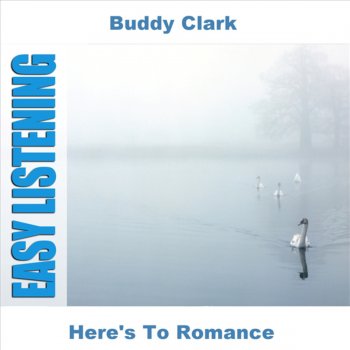 Buddy Clark May I Have the Next Romance With You