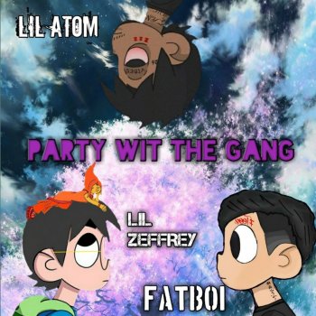 Lil Zeffrey feat. Lil Atom & Fatboi Party Wit The Gang