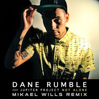 Dane Rumble Not Alone - Mikael Wills Remix [feat. Jupiter Project]