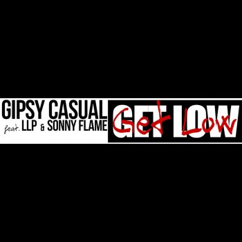 Gipsy Casual feat. LLP & Sonny Flame Get Low