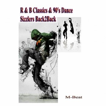 M-Beat R&B Sizzlers&90's Dance Mix Back2Back